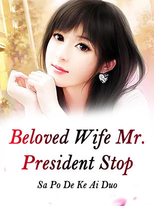 Beloved Wife: Mr. President, Stop